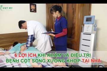 ĐIỀU TRỊ BỆNH CỘT SỐNG, XƯƠNG KHỚP TẠI NHÀ TIỆN LỢI, HIỆU QUẢ CAO